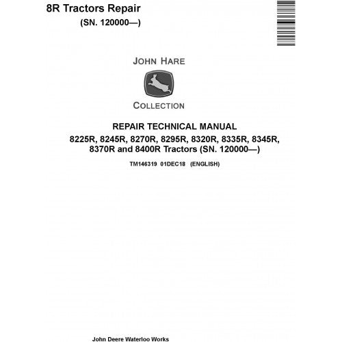 TM146319 John Deere 8225R, 8245R, 8270R, 8295R, 8320R, 8335R, 8345R, 8370R, 8400R Tractors Pdf Repair Service Technical Manual
