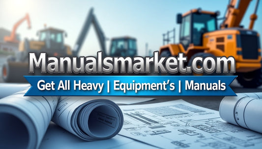 How Manualsmarket.com Simplifies Heavy Equipment Maintenance