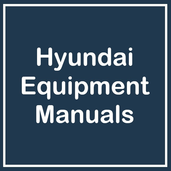 Hyundai Equipment Manuals - Service, Parts, Operator Manual