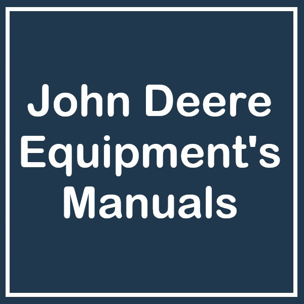 John Deere Equipment's Manuals: Service, Parts & Operator Manuals