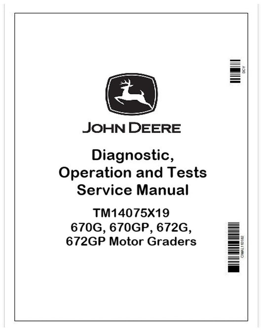 TM14075X19 John Deere 670G, 670GP, 672G, 672GP Motor Graders Pdf Operation and Test Technical Manual