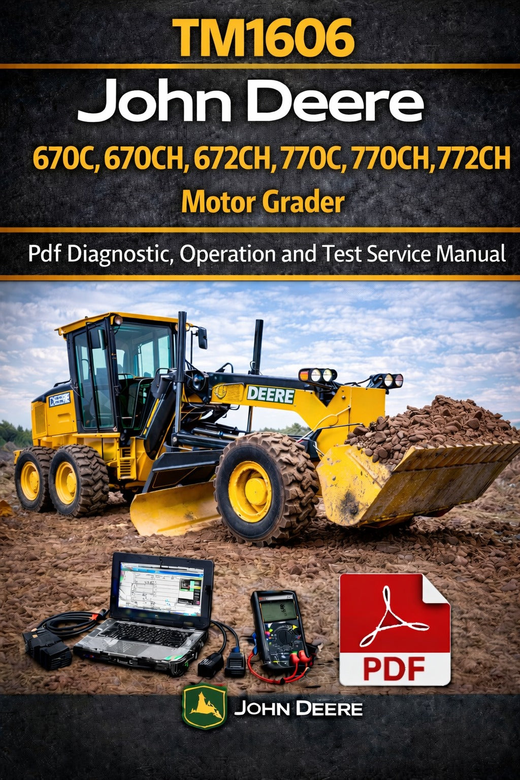 John Deere 670C, 670CH, 672CH, 770C, 770CH, 772CH Motor Grader Operation &amp; Test (Diagnostic) Manual (TM1606)
