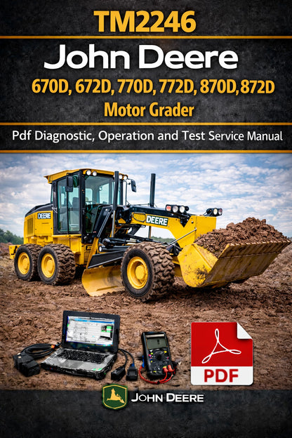 TM2246 John Deere 670D, 672D, 770D, 772D, 870D, 872D Motor Grader Pdf Diagnostic, Operation and Test Service Manual