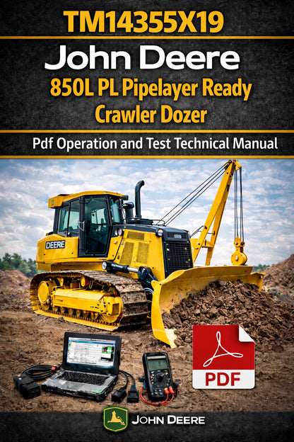 John Deere 850L PL Pipelayer Ready Crawler Dozer Operation &amp; Test (Diagnostic) Manual (TM14355X19)