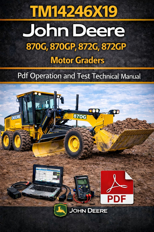 John Deere 870G, 870GP, 872G, 872GP Motor Grader Operation &amp; Test (Diagnostic) Manual (TM14246X19)