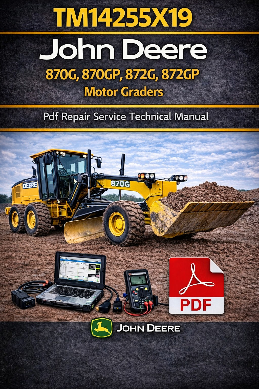 John Deere 870G, 870GP, 872G, 872GP Motor Grader Repair Service Technical Manual (TM14255X19)