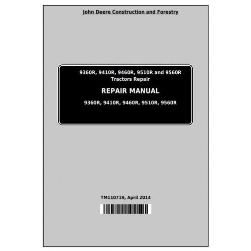 TM110719 John Deere 9360R, 9410R, 9460R, 9510R, 9560R Articulated Tractor Pdf Repair Service Technical Manual