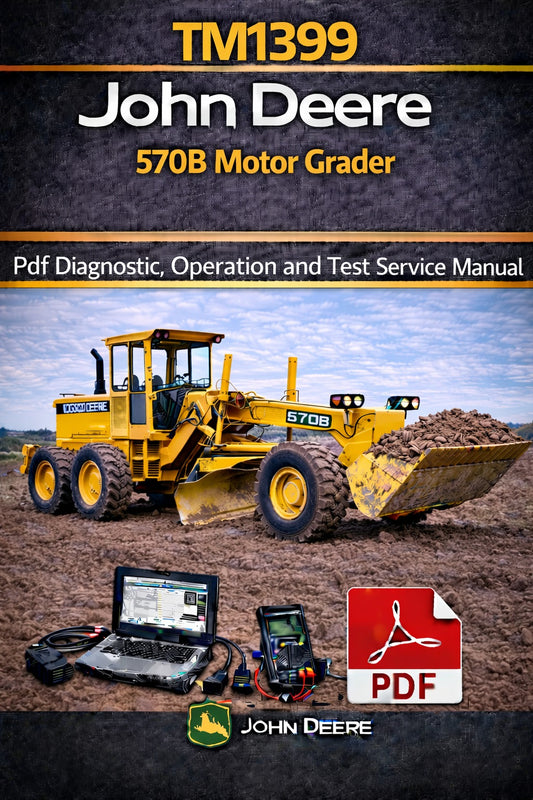 TM1399 John Deere 570B Motor Grader Pdf Diagnostic, Operation and Test Service Manual