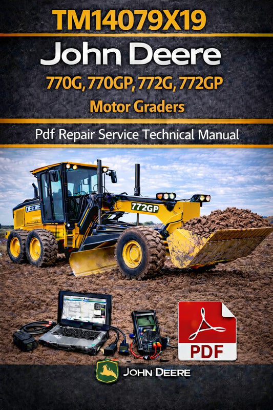 TM14079X19 John Deere 770G, 770GP, 772G, 772GP Motor Graders Pdf Repair Service Technical Manual
