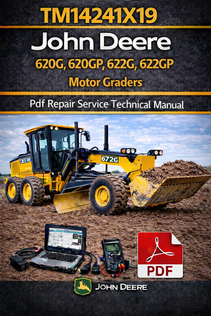TM14241X19 John Deere 620G, 620GP, 622G, 622GP Motor Graders Pdf Repair Service Technical Manual