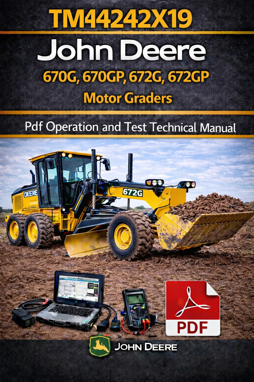 TM14242X19 John Deere 670G, 670GP, 672G, 672GP Motor Graders Pdf Operation and Test Technical Manual