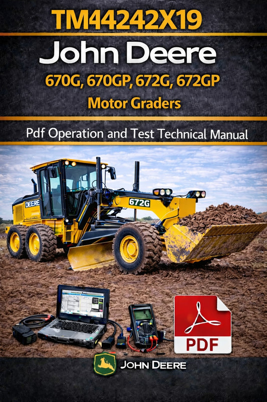 TM14242X19 John Deere 670G, 670GP, 672G, 672GP Motor Graders Pdf Operation and Test Technical Manual