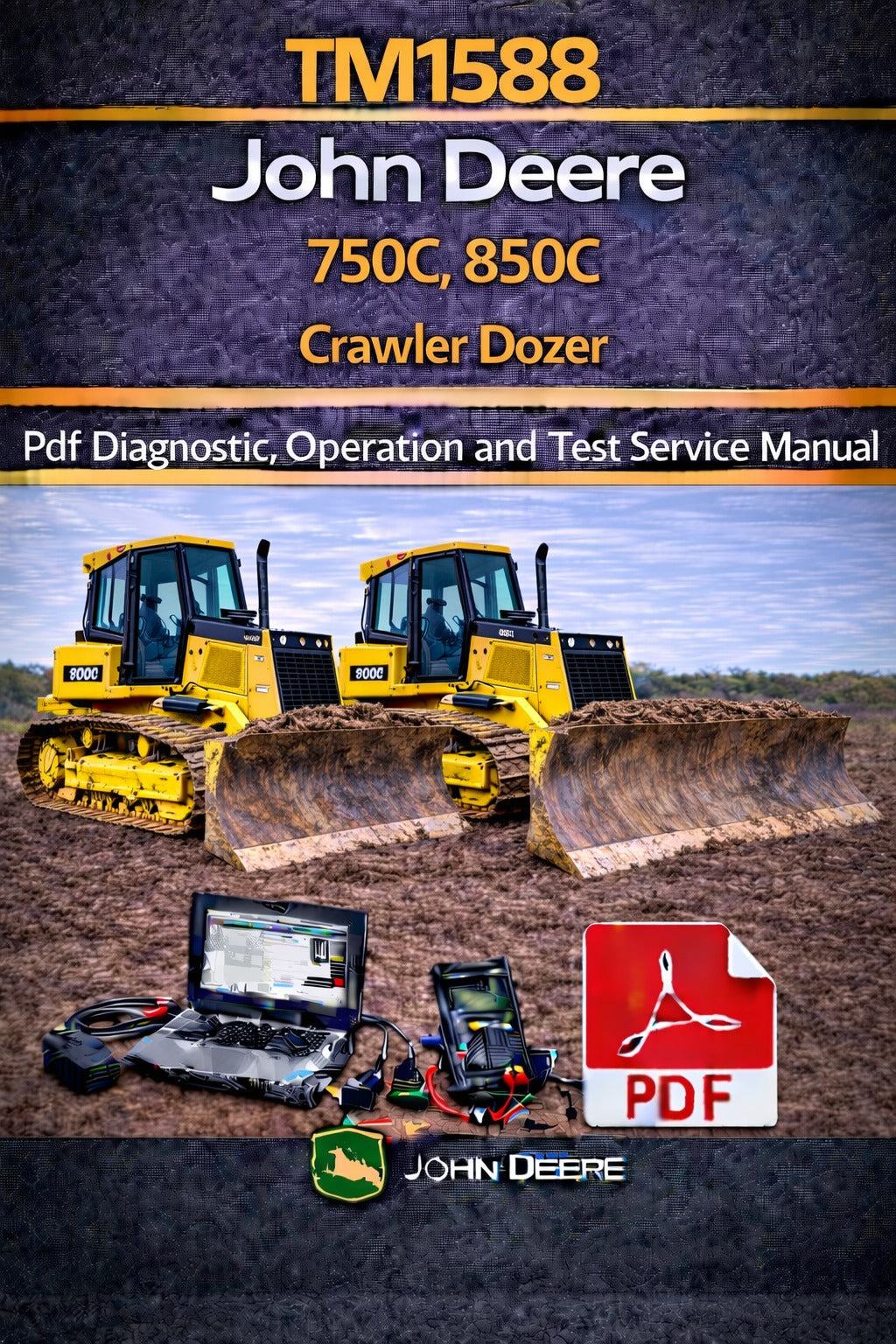 TM1588 John Deere 750C, 850C Crawler Dozer Pdf Diagnostic, Operation and Test Service Manual