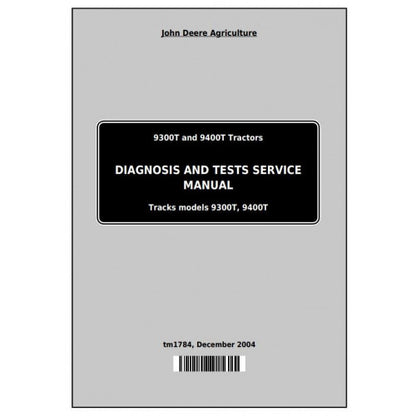 TM1784 John Deere 9300T and 9400T Tracks Tractors Pdf Diagnosis and Tests Service Manual