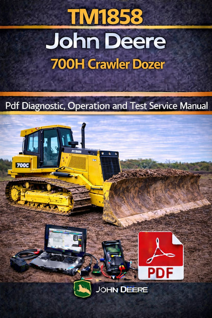 TM1858 John Deere 700H Crawler Dozer Pdf Diagnostic, Operation and Test Service Manual