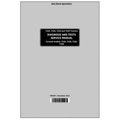 TM2047 John Deere 7220, 7320, 7420, 7520 Tractor Pdf Diagnosis and Tests Service Manual 