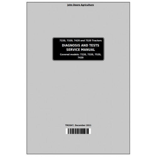 TM2047 John Deere 7220, 7320, 7420, 7520 Tractor Pdf Diagnosis and Tests Service Manual 