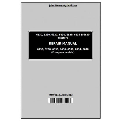 TM400519 John Deere 6130, 6230, 6330, 6430, 6530, 6534, 6630 Tractor Pdf Repair Technical Manual