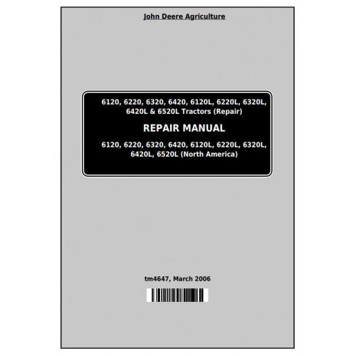 TM4647 John Deere 6120, 6220, 6320, 6420, 6120L, 6220L, 6320L, 6420L, 6520L Tractor Pdf Repair Service Technical Manual