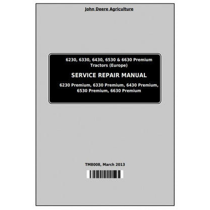 TM8008 John Deere 6230, 6330, 6430, 6530 and 6630 Premium Tractor Pdf Repair Service Technical Manual