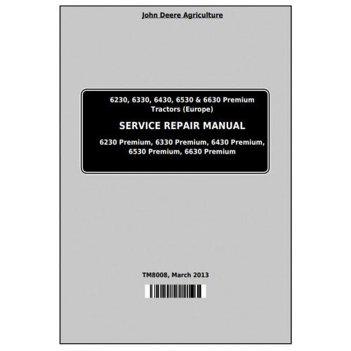 TM8008 John Deere 6230, 6330, 6430, 6530 and 6630 Premium Tractor Pdf Repair Service Technical Manual
