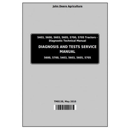 TM8138 John Deere 5403, 5600, 5603, 5605, 5700, 5705 Tractors Pdf Diagnosis and Tests Service Manual
